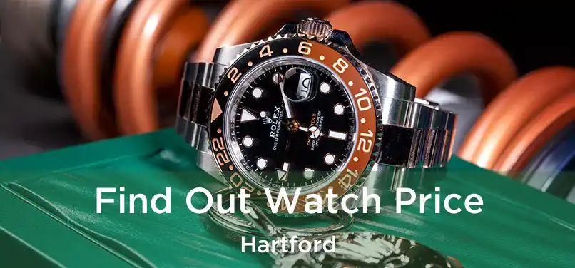 Find Out Watch Price Hartford