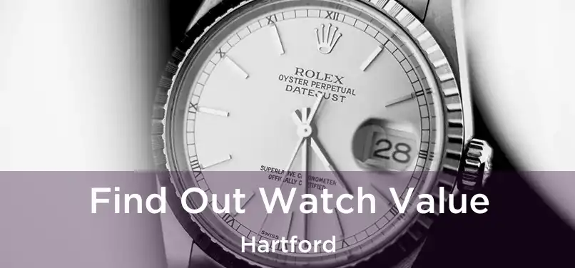 Find Out Watch Value Hartford