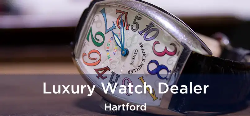 Luxury Watch Dealer Hartford